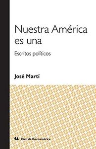 Nuestra America Es Una. Escritos Politico