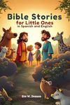 Bible Stories For little ones in Spanish and English (Spanish Edition)