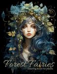 Forest Fairies Coloring Book For Adults: Fantasy Fairies Coloring Book With Black Background, For Mindfulness And Relaxation, Forest Designs