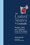 The United States of Cocktails: Recipes, Tales, and Traditions from All 50 States (and the District of Columbia)