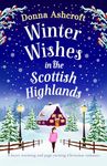 Winter Wishes in the Scottish Highlands: A heart-warming and page-turning Christmas romance