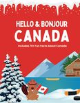 Hello and Bonjour Canada!: Includes 70+ Fun Facts About Canada