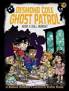 Never a Doll Moment (Desmond Cole Ghost Patrol Book 19)