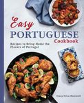 Easy Portuguese Cookbook: Recipes to Bring Home the Flavors of Portugal