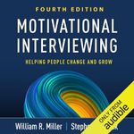 Motivational Interviewing: Helping People Change and Grow