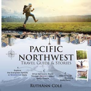 Pacific Northwest Travel Guide & Stories: Explore Washington's Evergreen Forests, Drive the Scenic Route Through Oregon's Quaint Beach Towns, and Hike ... (Pacific Northwest Travel Guides & Stories)