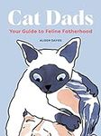 Cat Dads: Your Guide to Feline Fath