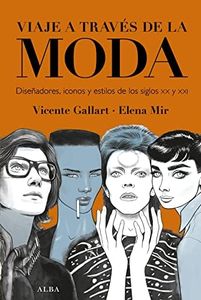 Viaje a través de la moda: Diseñadores, iconos y estilos de los siglos XX y XXI (Fuera de colección)