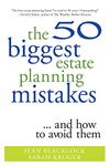 The 50 Biggest Estate Planning Mistakes...and How to Avoid Them