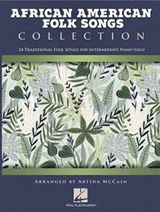 African American Folk Songs Collection - 24 Traditional Folk Songs for Intermediate Piano Solo Arranged by Artina McCain