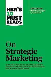 HBR's 10 Must Reads on Strategic Marketing