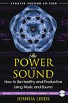 The Power Of Sound: How To Be Healthy And Productive Using Music And Sound [With Cd (Audio)] (Updated)