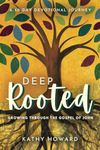 Deep Rooted - A 50-day Devotional Journey: Growing Through the Gospel of John