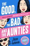 The Good, the Bad, and the Aunties: The laugh-out-loud romantic comedy from the award-winning author of Dial A For Aunties (Aunties, Book 3)