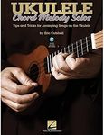 Hal Leonard Ukulele Chord Melody Solos A Method & Songbook: Tips and Tricks for Arranging Songs on the Ukulele