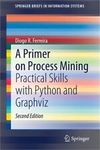A Primer on Process Mining: Practical Skills with Python and Graphviz (Paperback