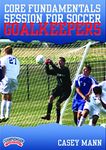 Championship Productions Casey Mann: Core Fundamentals Session for Soccer Goalkeepers DVD