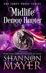 Midlife Demon Hunter: A Paranormal Women's Fiction Novel (The Forty Proof Series Book 3)