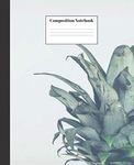 Composition Notebook: Pineapple Top Nifty Composition Notebook | Wide Ruled Paper Notebook Lined School Journal | 100 Pages | 7.5 x 9.25" | Wide Blank Lined Workbook for Teens Kids Students Girls for College for Writing Notes