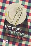 Victory in the Kitchen: Wartime Recipes