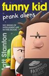 Funny Kid Prank Aliens (Funny Kid, #9): The hilarious, laugh-out-loud children's series for 2024 from million-copy mega-bestselling author Matt Stanton