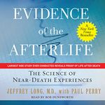 Evidence of the Afterlife: The Science of Near-Death Experiences