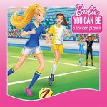 You Can Be a Soccer Player (Barbie: You Can Be Series)