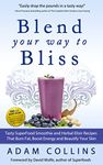 Blend Your Way to Bliss: Tasty Superfood Smoothie and Herbal Elixir Recipes That Burn Fat, Boost Energy and Beautify Your Skin (Blend Smarter Book 1)