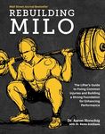 Rebuilding Milo: The Lifter's Guide to Fixing Common Injuries and Building a Strong Foundation for Enhancing Performance