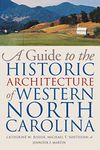 A Guide to the Historic Architecture of Western North Carolina (Richard Hampton Jenrette Series in Architecture and the Decorative Arts)