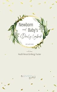 Newborn & Baby's Daily Logbook with Bonus Health Record & Allergy Tracker: Track Sleep, Feed, Diapers, Milestones, Food Allergies, Doctor Well Visits and More. A Perfect Log Book for First Time Moms