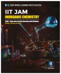 IIT JAM Inorganic Chemistry Book 2500+ Practice Questions with Solutions - Topicwise Practice Questions with Solutions (MSQ, MCQ & NAT) | Best Book For IIT JAM Chemistry Exam - IFAS Publications