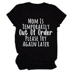 Women's Mom is Temporarily Out of Order T-Shirt Funny Letter Print Mama Tee Trendy Casual Shirt Mother Gift Top Black