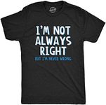 I'm Not Always Right But I'm Never Wrong T Shirt Funny Sarcasm Adult Humor Joke (Heather Black) - XL