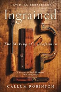 Ingrained: An Uplifting Memoir About Woodworking and Craftsmanship