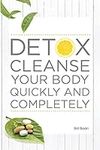 Detox Cleanse Your Body Quickly and