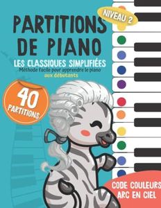 40 Partitions de piano: les classiques simplifiés: Méthode facile pour apprendre le piano aux débutants - Code couleur arc en ciel - Volume 2