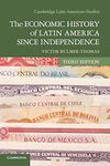 The Economic History of Latin America since Independence: 98 (Cambridge Latin American Studies, Series Number 98)