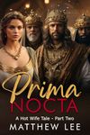 Prima Nocta - Part Two: A Hot Wife Tale (Historical Hotwives Book 2)