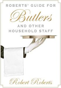 Roberts' Guide for Butlers and Other Household Staff
