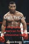 MIKE TYSON: A biography of American