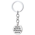 Best Friends Cousin Key Chain Women Men Family Gifts - Cousin by Birth, Friends by Choice Stainless Steel