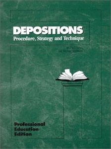 Depositions: Procedures, Strategy and Technique