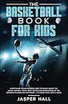 The Basketball Book for Kids: Every