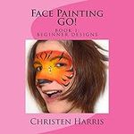 Face Painting GO: Book 1 Beginner D
