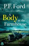 A BODY AT THE FARMHOUSE a gripping Welsh crime mystery full of twists (The West Wales Murder Mysteries Book 4)