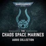 The Chaos Space Marines Audio Collection: Warhammer 40,000