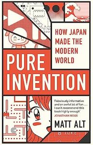 Pure Invention: How Japan's Pop Culture Conquered the World