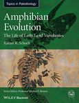 Amphibian Evolution: The Life of Early Land Vertebrates: The Life of Early Land Vertebrates (TOPA Topics in Paleobiology)