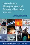 Crime Scene Management and Evidence Recovery 2/e (Blackstone's Practical Policing)